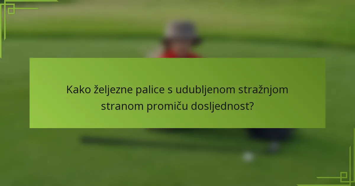 Kako željezne palice s udubljenom stražnjom stranom promiču dosljednost?